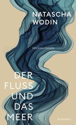 Abbildung von Wodin | Der Fluss und das Meer | 1. Auflage | 2023 | beck-shop.de