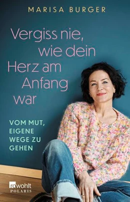 Abbildung von Burger | Vergiss nie, wie dein Herz am Anfang war | 1. Auflage | 2023 | beck-shop.de