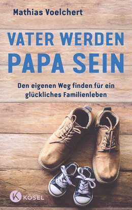 Abbildung von Voelchert | Vater werden. Papa sein | 1. Auflage | 2023 | beck-shop.de