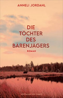 Abbildung von Jordahl | Die Töchter des Bärenjägers | 1. Auflage | 2023 | beck-shop.de