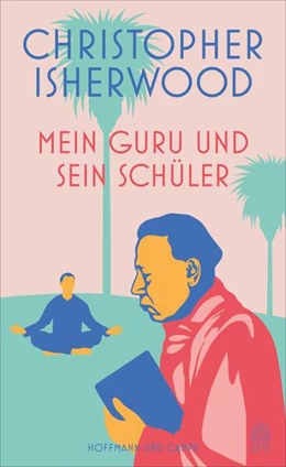 Abbildung von Isherwood | Mein Guru und sein Schüler | 1. Auflage | 2023 | beck-shop.de