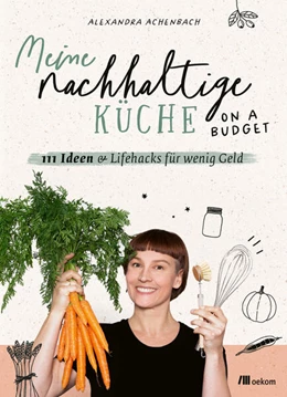 Abbildung von Achenbach | Meine nachhaltige Küche – on a budget | 1. Auflage | 2023 | beck-shop.de