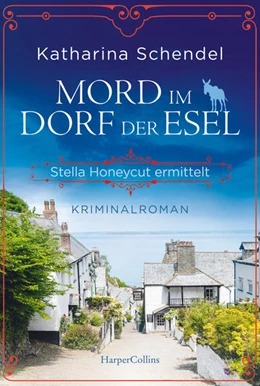 Abbildung von Schendel | Mord im Dorf der Esel. Stella Honeycut ermittelt | 1. Auflage | 2024 | beck-shop.de