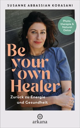 Abbildung von Abbassian Korasani | Be Your Own Healer - zurück zu Energie und Gesundheit | 1. Auflage | 2023 | beck-shop.de