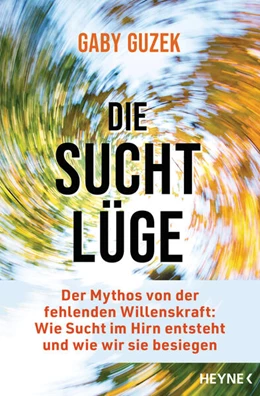 Abbildung von Guzek | Die Suchtlüge | 1. Auflage | 2023 | beck-shop.de