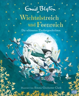 Abbildung von Blyton | Wichtelstreich und Feenreich - Die schönsten Zaubergeschichten | 1. Auflage | 2023 | beck-shop.de