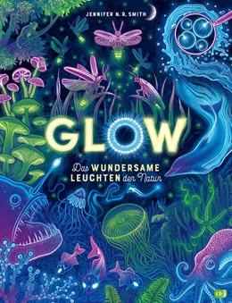 Abbildung von Smith | Glow - Das wundersame Leuchten der Natur | 1. Auflage | 2023 | beck-shop.de