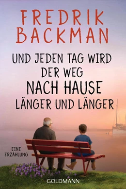 Abbildung von Backman | Und jeden Tag wird der Weg nach Hause länger und länger | 1. Auflage | 2023 | beck-shop.de