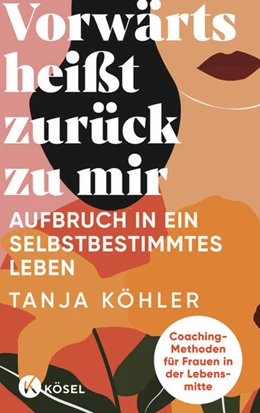 Abbildung von Köhler | Vorwärts heißt zurück zu mir | 1. Auflage | 2023 | beck-shop.de