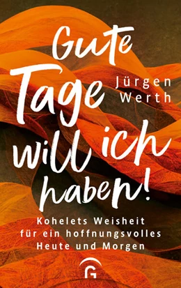Abbildung von Werth | Gute Tage will ich haben! | 1. Auflage | 2023 | beck-shop.de