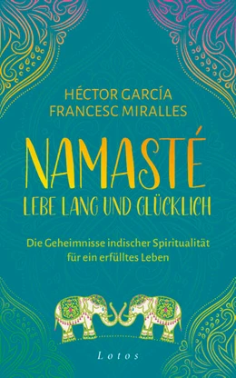 Abbildung von Miralles / García | Namasté - Lebe lang und glücklich | 1. Auflage | 2023 | beck-shop.de
