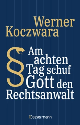 Abbildung von Koczwara | Am achten Tag schuf Gott den Rechtsanwalt - Der SPIEGEL-Bestseller. Seltsamste Gesetze und Verordenungen. Bissig, pointiert und zum Brüllen komisch - | 1. Auflage | 2023 | beck-shop.de