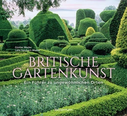 Abbildung von Mader / Neubert-Mader | Britische Gartenkunst - Über 60 traumhafte Gärten in England, Schottland, Wales und Irland | 1. Auflage | 2023 | beck-shop.de