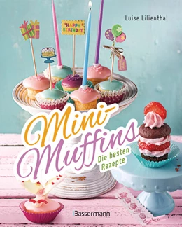 Abbildung von Lilienthal | Mini-Muffins - Die besten Rezepte. Schnelle Backrezepte für süße und herzhafte kleine Kuchen | 1. Auflage | 2024 | beck-shop.de