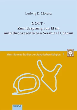 Abbildung von Morenz | Band 1: GOTT - Zum Ursprung von El im mittelbronzezeitlichen Serabit el Chadim | 1. Auflage | 2023 | beck-shop.de