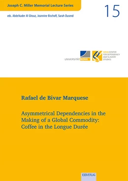 Abbildung von de Bivar Marquese | Vol. 15: Asymmetrical Dependencies in the Making of a Global Commodity: Coffee in the Longue Durée | 1. Auflage | 2023 | beck-shop.de