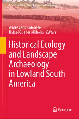 Abbildung von Colonese / Milheira | Historical Ecology and Landscape Archaeology in Lowland South America | 1. Auflage | 2023 | beck-shop.de