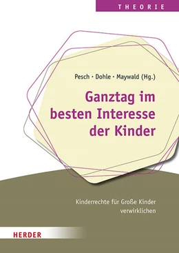 Abbildung von Pesch / Dohle | Ganztag im besten Interesse der Kinder | 1. Auflage | 2023 | beck-shop.de