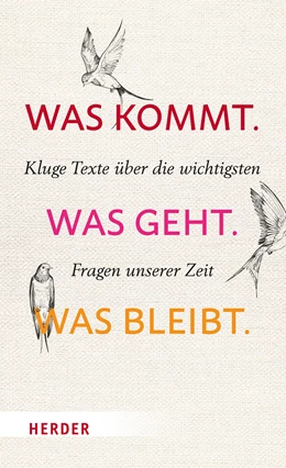 Abbildung von Herder | Was kommt. Was geht. Was bleibt. | 1. Auflage | 2023 | beck-shop.de