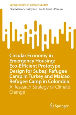 Abbildung von Mercader-Moyano / Porras-Pereira | Circular Economy in Emergency Housing: Eco-Efficient Prototype Design for Subasi Refugee Camp in Turkey and Maicao Refugee Camp in Colombia | 1. Auflage | 2023 | beck-shop.de