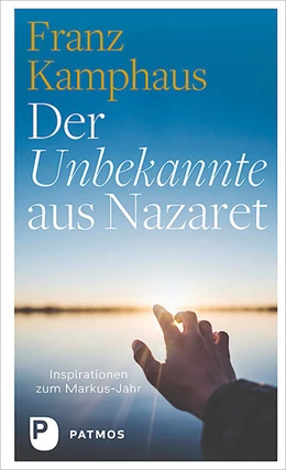 Abbildung von Kamphaus | Der Unbekannte aus Nazaret | 1. Auflage | 2023 | beck-shop.de