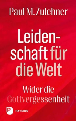 Abbildung von Zulehner | Leidenschaft für die Welt | 1. Auflage | 2023 | beck-shop.de