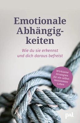 Abbildung von Abt / Kowarowsky | Emotionale Abhängigkeiten - wie du sie erkennst und dich daraus befreist | 1. Auflage | 2023 | beck-shop.de