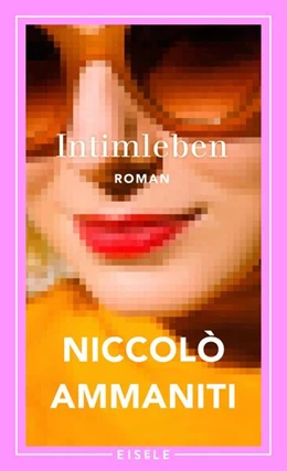Abbildung von Ammaniti | Intimleben | 1. Auflage | 2023 | beck-shop.de