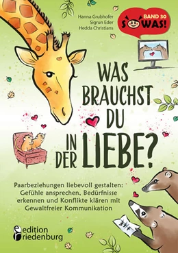 Abbildung von Grubhofer / Eder | Was brauchst du in der Liebe? Paarbeziehungen liebevoll gestalten: Gefühle ansprechen, Bedürfnisse erkennen und Konflikte klären mit Gewaltfreier Kommunikation | 1. Auflage | 2023 | beck-shop.de