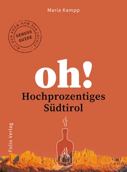 Abbildung von Kampp | Oh! Hochprozentiges Südtirol | 1. Auflage | 2023 | beck-shop.de