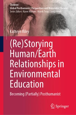 Abbildung von Riley | (Re)Storying Human/Earth Relationships in Environmental Education | 1. Auflage | 2023 | beck-shop.de