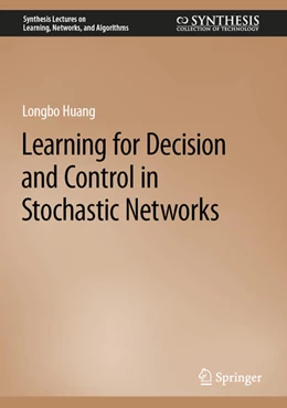 Abbildung von Huang | Learning for Decision and Control in Stochastic Networks | 1. Auflage | 2023 | beck-shop.de