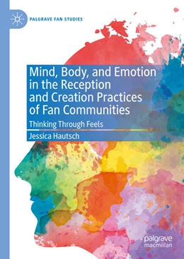 Abbildung von Hautsch | Mind, Body, and Emotion in the Reception and Creation Practices of Fan Communities | 1. Auflage | 2023 | beck-shop.de