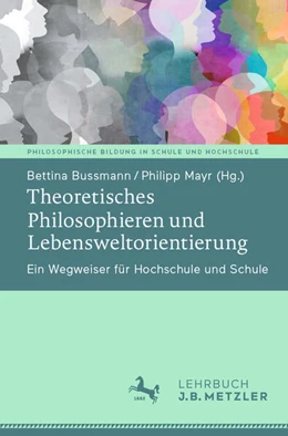 Abbildung von Bussmann / Mayr | Theoretisches Philosophieren und Lebensweltorientierung | 1. Auflage | 2023 | beck-shop.de