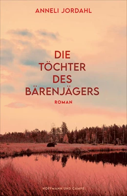 Abbildung von Jordahl | Die Töchter des Bärenjägers | 1. Auflage | 2023 | beck-shop.de