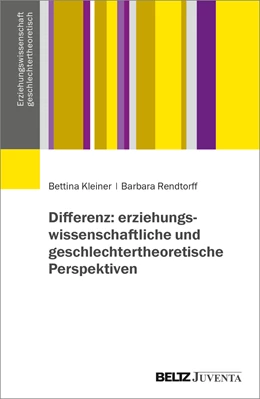 Abbildung von Kleiner / Rendtorff | Differenz und Differenzierungen - geschlechtertheoretisch-erziehungswissenschaftliche Erkundungen | 1. Auflage | 2024 | beck-shop.de