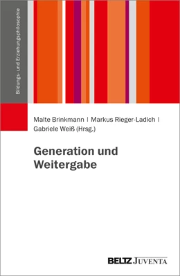 Abbildung von Brinkmann / Rieger-Ladich | Generation und Weitergabe | 1. Auflage | 2023 | beck-shop.de
