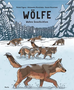 Abbildung von Figura / Mizielinska | Wölfe - Wahre Geschichten | 1. Auflage | 2023 | beck-shop.de