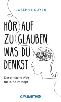 Abbildung von Nguyen | Hör auf zu glauben, was du denkst | 1. Auflage | 2023 | beck-shop.de