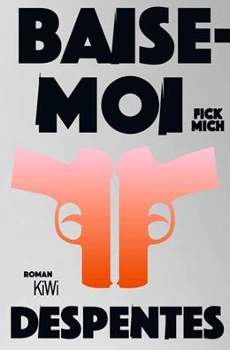 Abbildung von Despentes | Baise-moi - Fick mich | 1. Auflage | 2023 | beck-shop.de