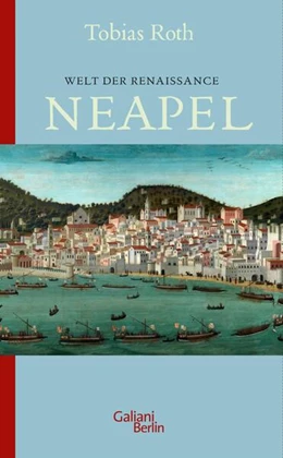 Abbildung von Roth | Welt der Renaissance: Neapel | 1. Auflage | 2023 | beck-shop.de