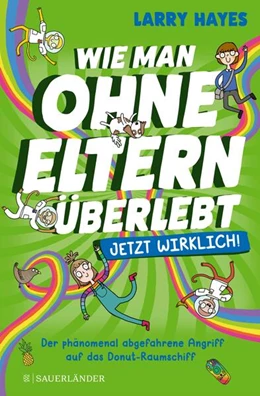 Abbildung von Hayes | Wie man ohne Eltern überlebt - jetzt wirklich! Der phänomenal abgefahrene Angriff auf das Donut-Raumschiff | 1. Auflage | 2023 | beck-shop.de