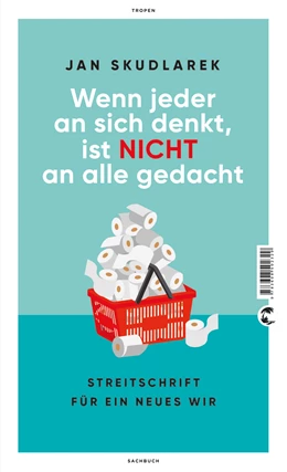 Abbildung von Skudlarek | Wenn jeder an sich denkt, ist nicht an alle gedacht | 1. Auflage | 2023 | beck-shop.de