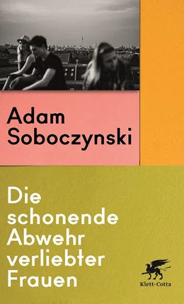 Abbildung von Soboczynski | Die schonende Abwehr verliebter Frauen | 1. Auflage | 2023 | beck-shop.de