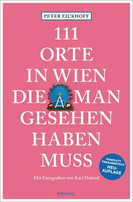 Abbildung von Eickhoff | 111 Orte in Wien, die man gesehen haben muss | 1. Auflage | 2024 | beck-shop.de