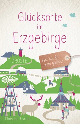 Abbildung von Fischer | Glücksorte im Erzgebirge | 1. Auflage | 2023 | beck-shop.de
