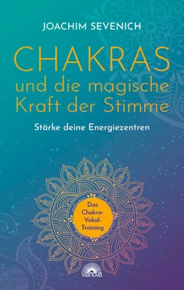 Abbildung von Sevenich | Chakras und die magische Kraft der Stimme | 1. Auflage | 2023 | beck-shop.de