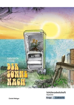 Abbildung von Clima / Metzger | Der Sonne nach - Gabriele Clima - Schülerarbeitsheft- Hauptschule | 1. Auflage | 2023 | beck-shop.de