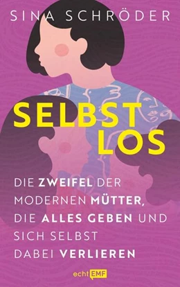 Abbildung von Schröder | Selbstlos - Die Zweifel der modernen Mütter, die alles geben und sich selbst dabei verlieren | 1. Auflage | 2023 | beck-shop.de