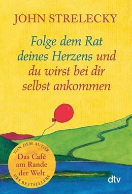 Abbildung von Strelecky | Folge dem Rat deines Herzens und du wirst bei dir selbst ankommen | 3. Auflage | 2023 | beck-shop.de